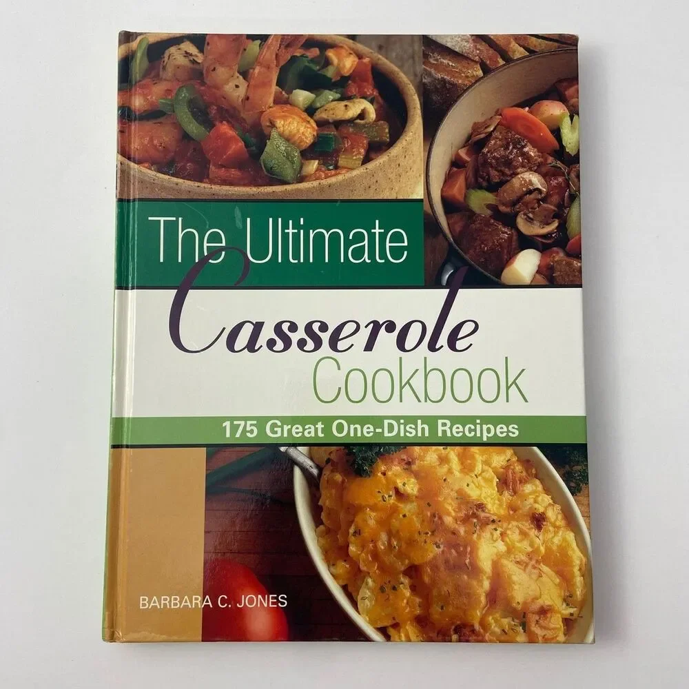 Ultimate Casserole Cookbook : 175 Great One-Pot Recipes by Barbara C. Jones...